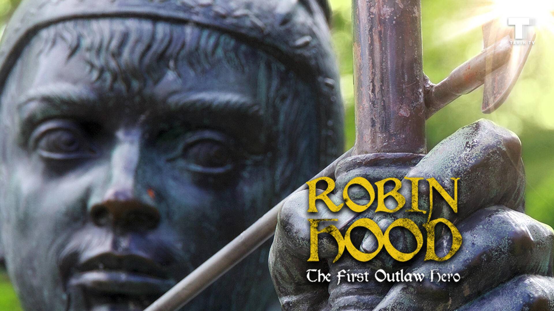 Robin Hood: İlk Ünlü Kanun Kaçağı